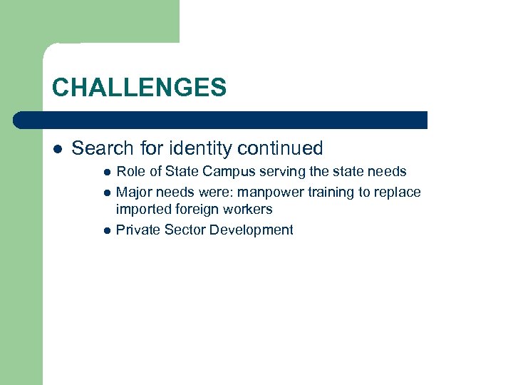 CHALLENGES l Search for identity continued l l l Role of State Campus serving