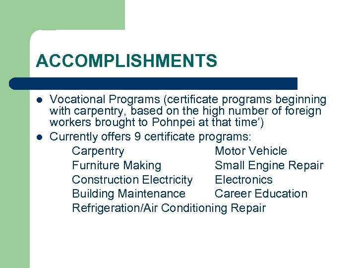ACCOMPLISHMENTS l l Vocational Programs (certificate programs beginning with carpentry, based on the high