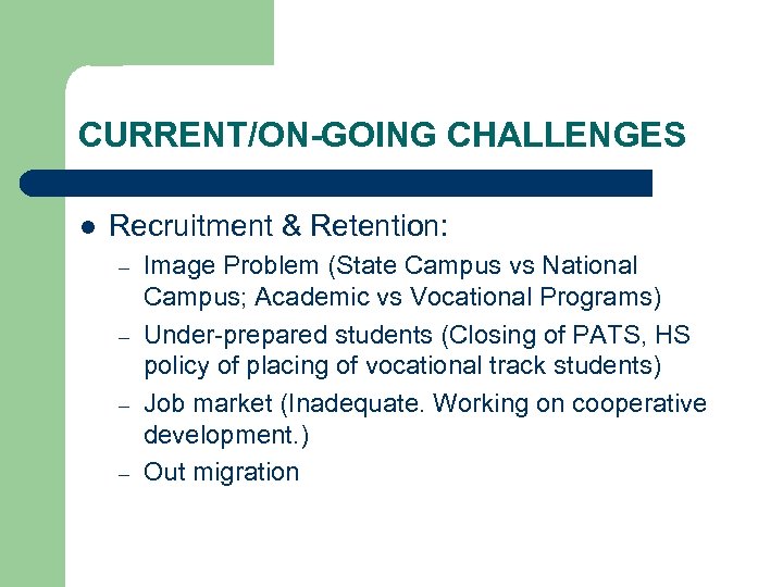 CURRENT/ON-GOING CHALLENGES l Recruitment & Retention: – – Image Problem (State Campus vs National
