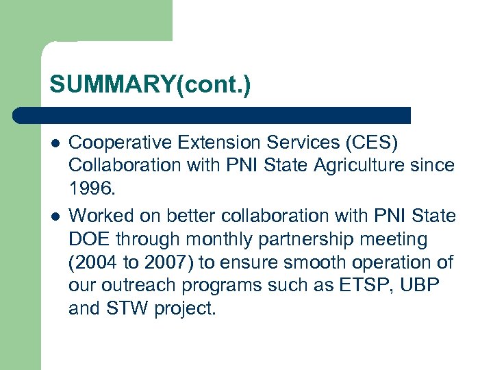 SUMMARY(cont. ) l l Cooperative Extension Services (CES) Collaboration with PNI State Agriculture since