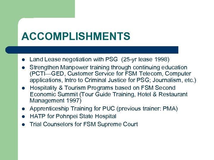 ACCOMPLISHMENTS l l l Land Lease negotiation with PSG (25 -yr lease 1998) Strengthen