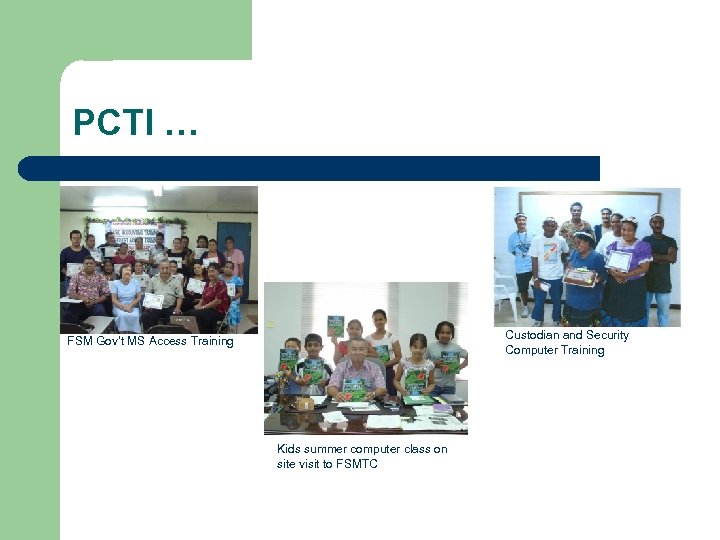 PCTI … Custodian and Security Computer Training FSM Gov’t MS Access Training Kids summer