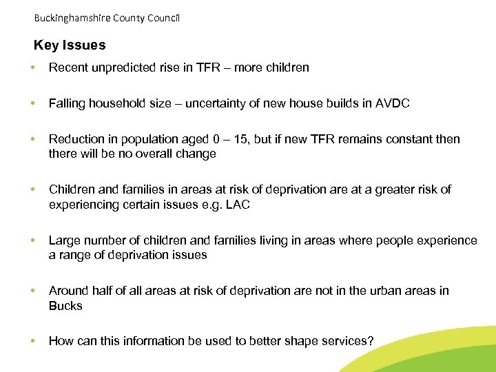 Buckinghamshire County Council Key Issues • Recent unpredicted rise in TFR – more children