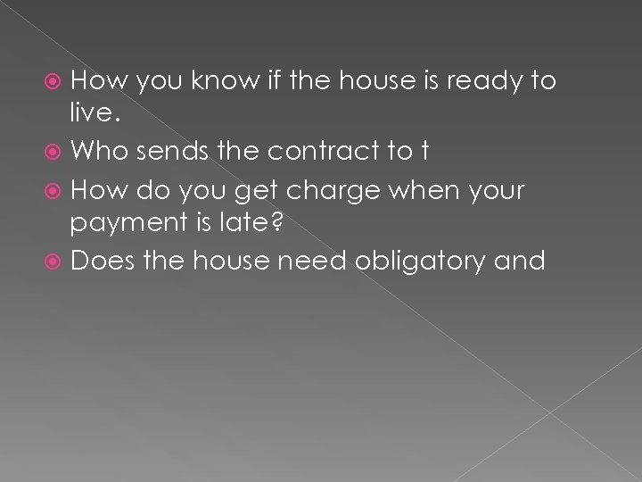 How you know if the house is ready to live. Who sends the contract