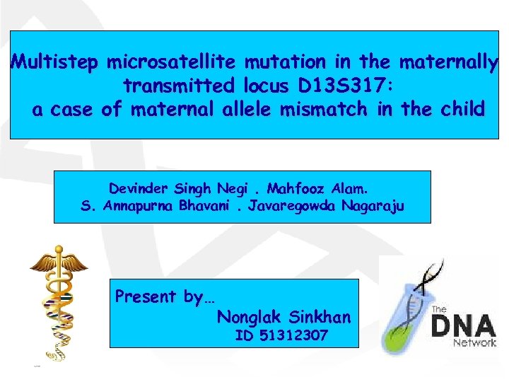 Multistep microsatellite mutation in the maternally transmitted locus D 13 S 317: a case