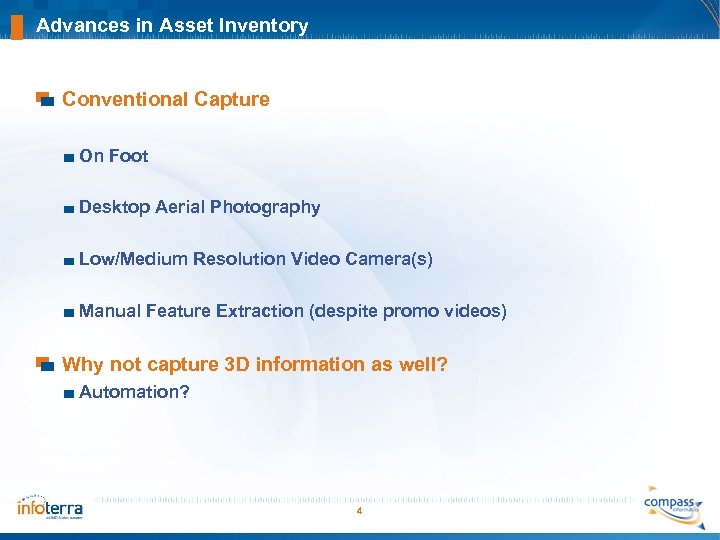 Advances in Asset Inventory Conventional Capture On Foot Desktop Aerial Photography Low/Medium Resolution Video