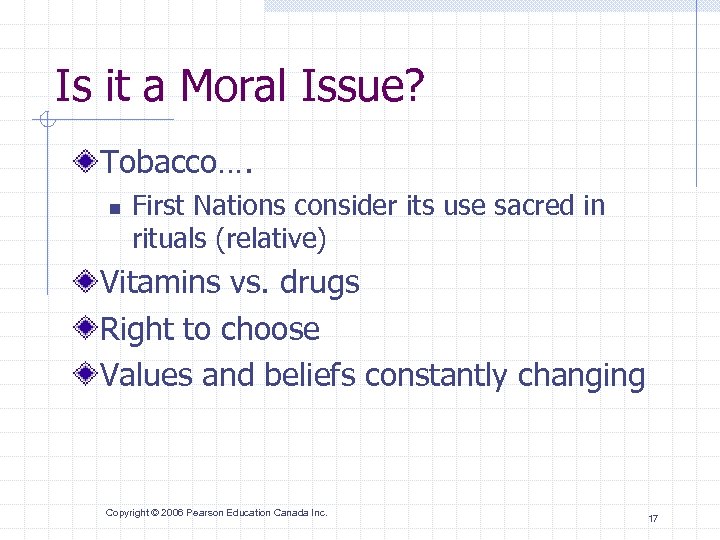 Is it a Moral Issue? Tobacco…. n First Nations consider its use sacred in