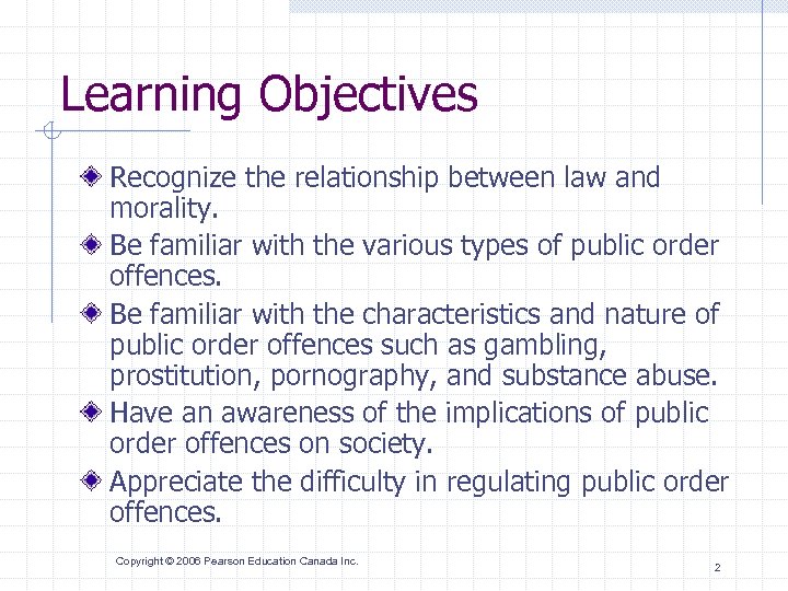 Learning Objectives Recognize the relationship between law and morality. Be familiar with the various