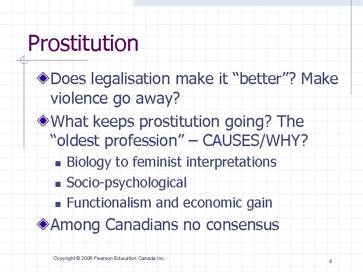 Prostitution Does legalisation make it “better”? Make violence go away? What keeps prostitution going?