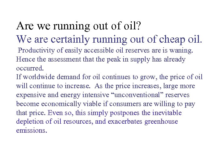 Are we running out of oil? We are certainly running out of cheap oil.
