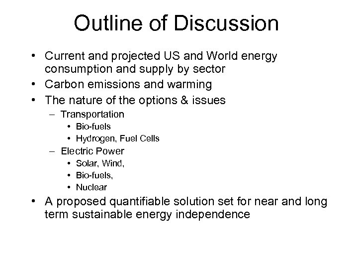 Outline of Discussion • Current and projected US and World energy consumption and supply