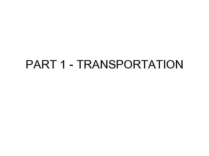 PART 1 - TRANSPORTATION 