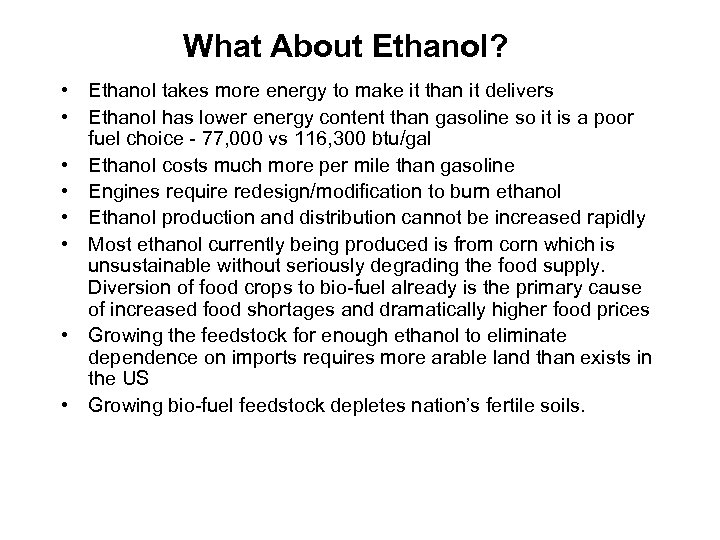 What About Ethanol? • Ethanol takes more energy to make it than it delivers