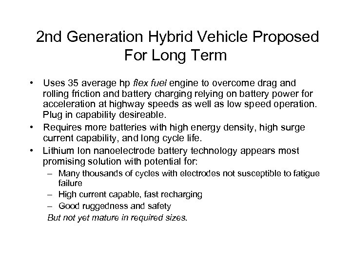 2 nd Generation Hybrid Vehicle Proposed For Long Term • Uses 35 average hp