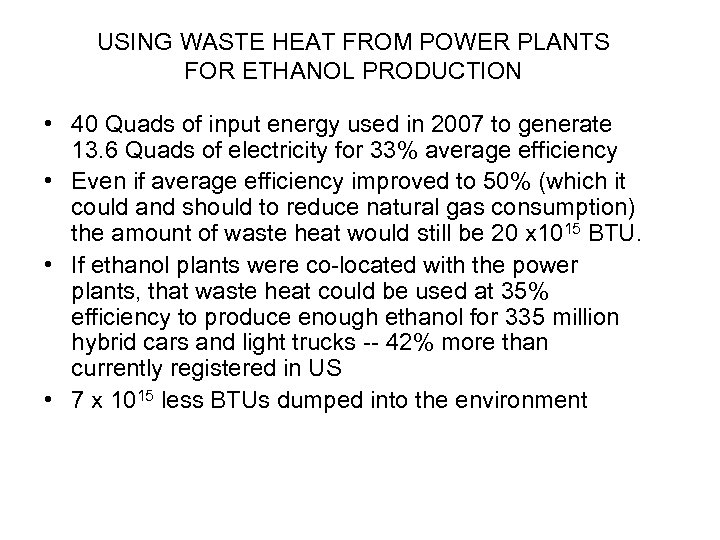 USING WASTE HEAT FROM POWER PLANTS FOR ETHANOL PRODUCTION • 40 Quads of input