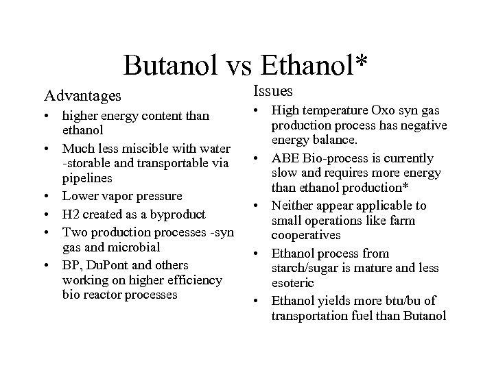 Butanol vs Ethanol* Advantages • higher energy content than ethanol • Much less miscible