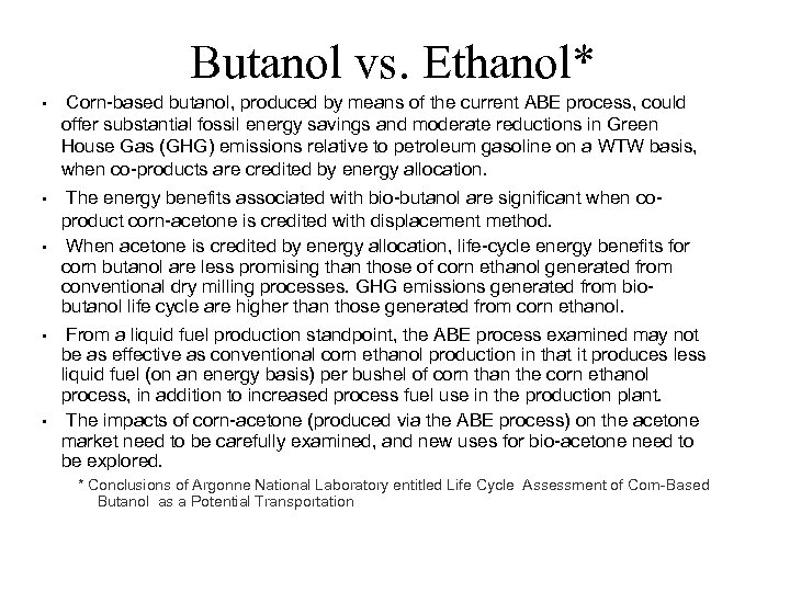 Butanol vs. Ethanol* • Corn-based butanol, produced by means of the current ABE process,