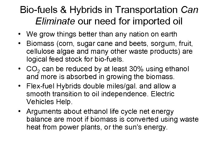 Bio-fuels & Hybrids in Transportation Can Eliminate our need for imported oil • We