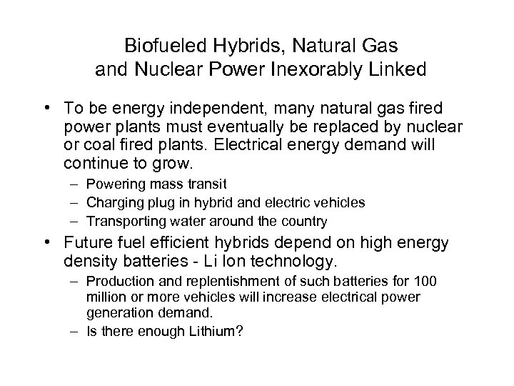 Biofueled Hybrids, Natural Gas and Nuclear Power Inexorably Linked • To be energy independent,