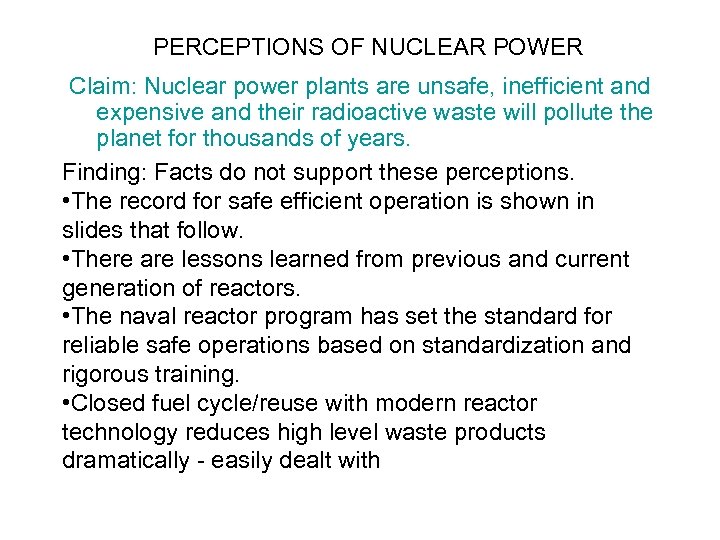 PERCEPTIONS OF NUCLEAR POWER Claim: Nuclear power plants are unsafe, inefficient and expensive and