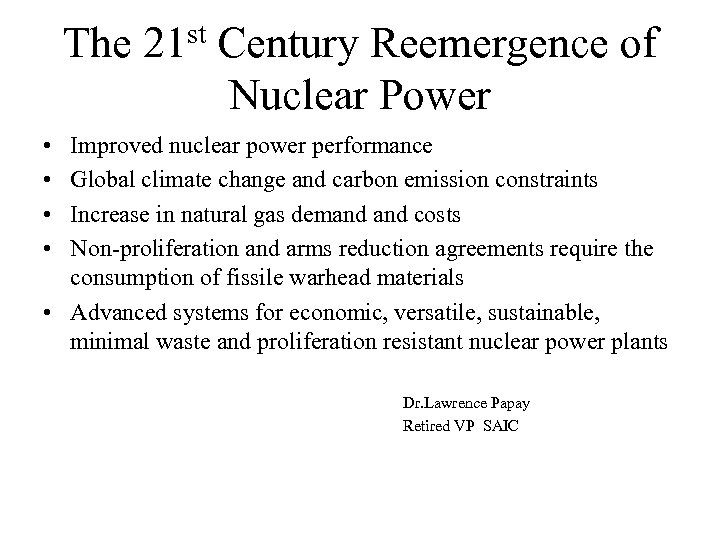 The st 21 Century Reemergence of Nuclear Power • • Improved nuclear power performance