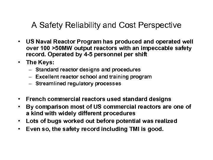 A Safety Reliability and Cost Perspective • US Naval Reactor Program has produced and