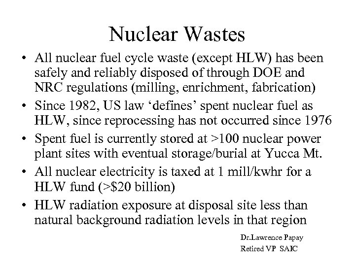 Nuclear Wastes • All nuclear fuel cycle waste (except HLW) has been safely and