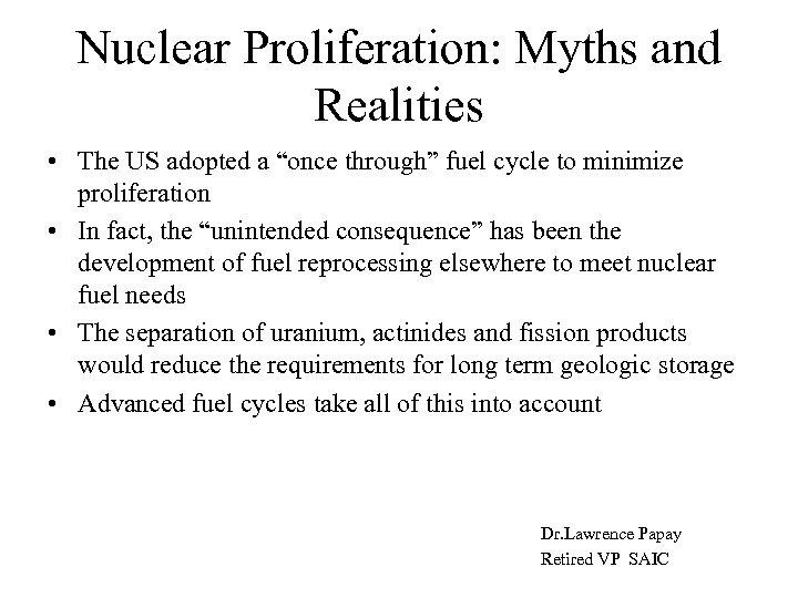 Nuclear Proliferation: Myths and Realities • The US adopted a “once through” fuel cycle