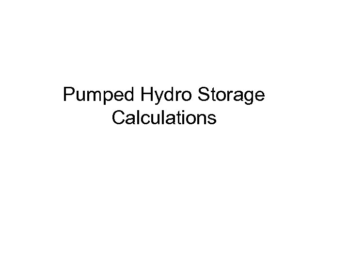 Pumped Hydro Storage Calculations 
