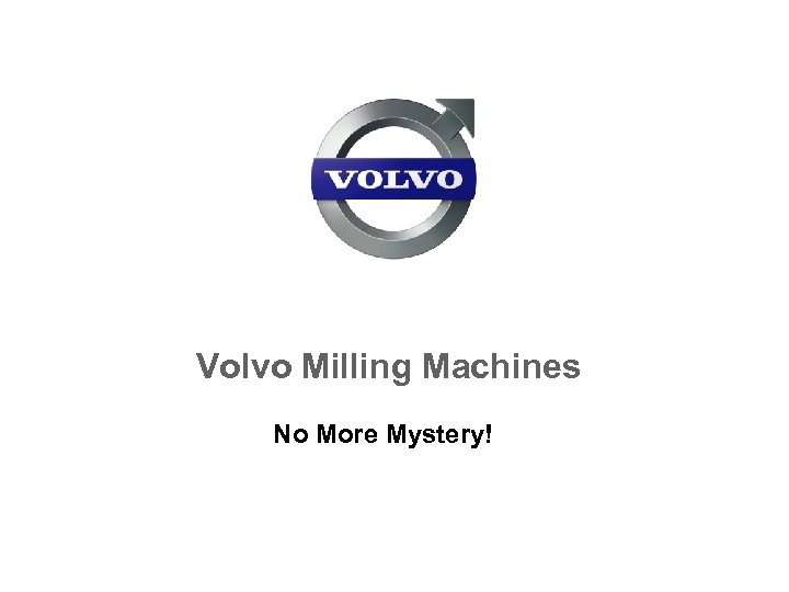 Volvo Milling Machines No More Mystery! 
