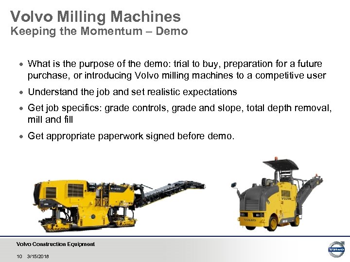 Volvo Milling Machines Keeping the Momentum – Demo · What is the purpose of
