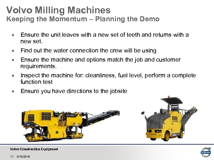 Volvo Milling Machines Keeping the Momentum – Planning the Demo · Ensure the unit