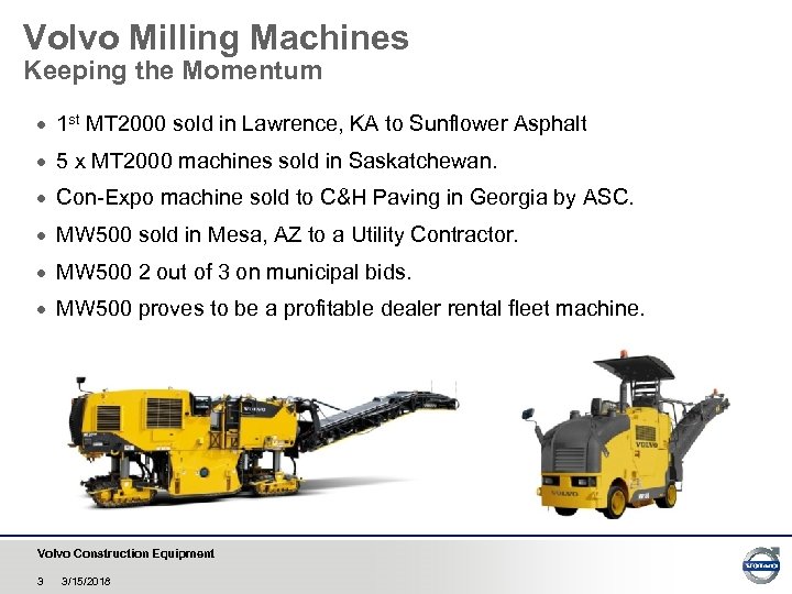 Volvo Milling Machines Keeping the Momentum · 1 st MT 2000 sold in Lawrence,