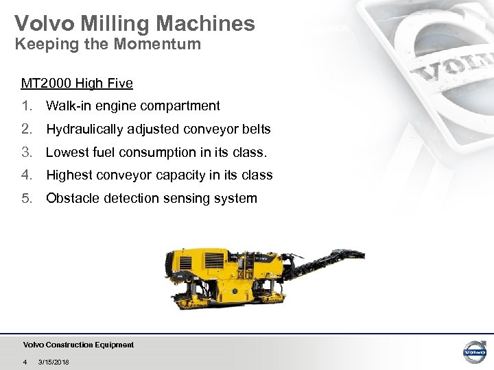 Volvo Milling Machines Keeping the Momentum MT 2000 High Five 1. Walk-in engine compartment