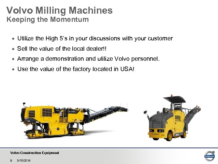 Volvo Milling Machines Keeping the Momentum · Utilize the High 5’s in your discussions