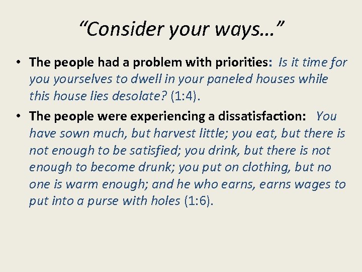 “Consider your ways…” • The people had a problem with priorities: Is it time