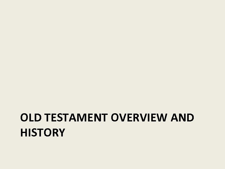 OLD TESTAMENT OVERVIEW AND HISTORY 