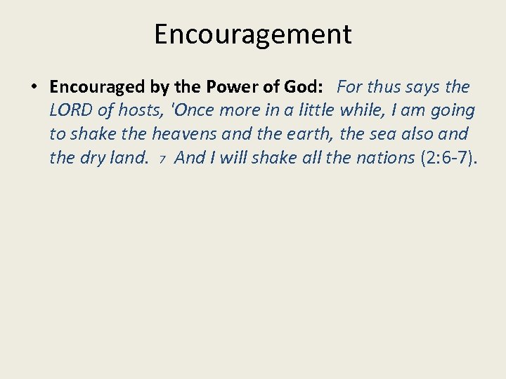 Encouragement • Encouraged by the Power of God: For thus says the LORD of