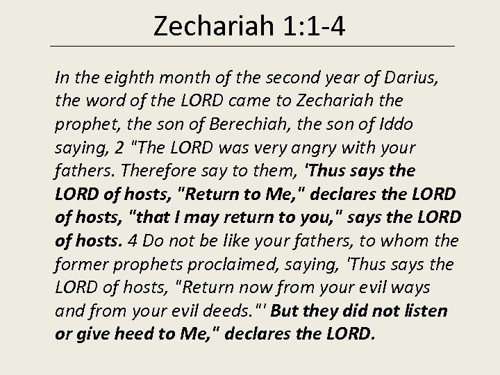 Zechariah 1: 1 -4 In the eighth month of the second year of Darius,