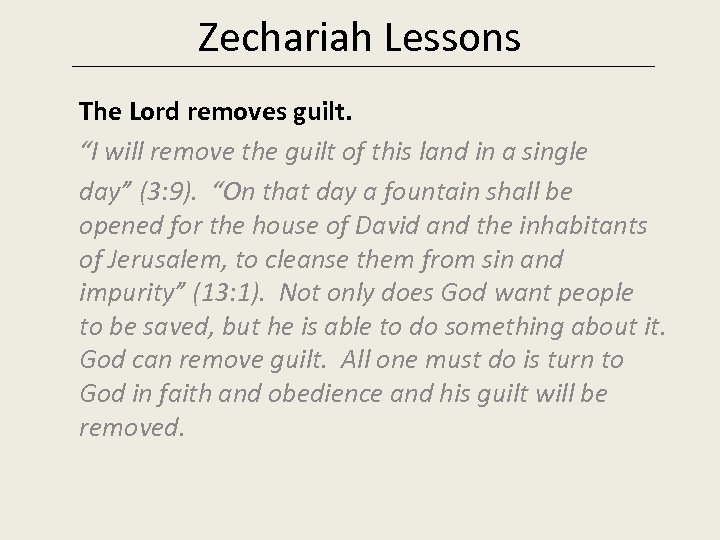 Zechariah Lessons The Lord removes guilt. “I will remove the guilt of this land