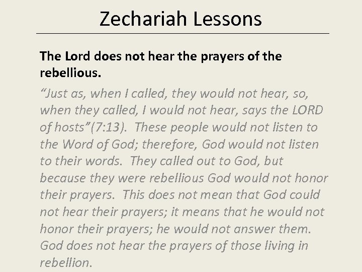 Zechariah Lessons The Lord does not hear the prayers of the rebellious. “Just as,