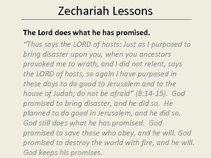 Zechariah Lessons The Lord does what he has promised. “Thus says the LORD of