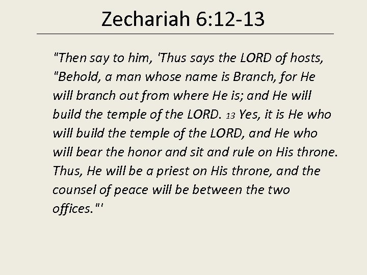 Zechariah 6: 12 -13 