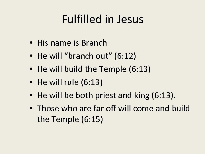 Fulfilled in Jesus • • • His name is Branch He will “branch out”