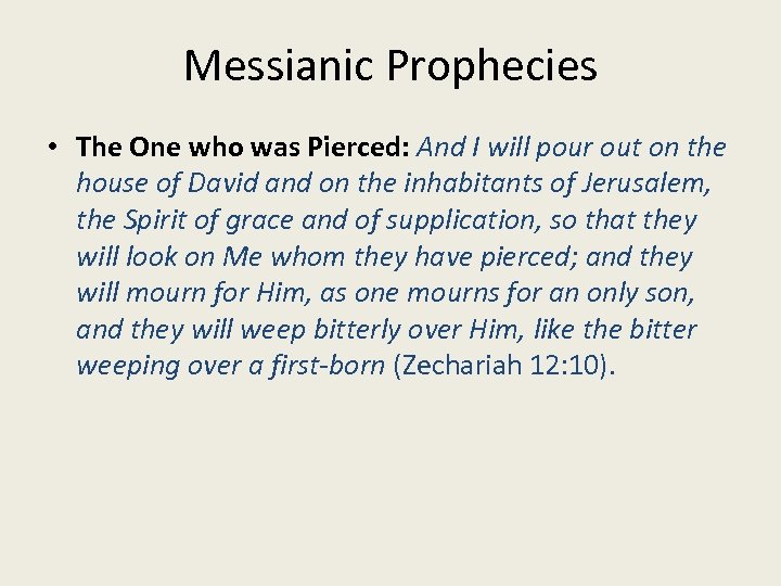 Messianic Prophecies • The One who was Pierced: And I will pour out on