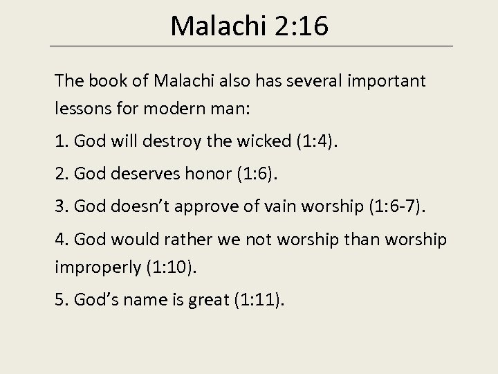 Malachi 2: 16 The book of Malachi also has several important lessons for modern