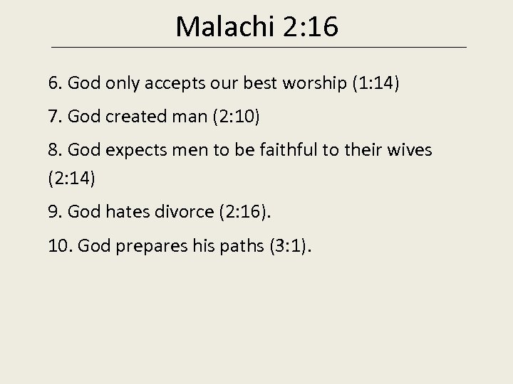 Malachi 2: 16 6. God only accepts our best worship (1: 14) 7. God