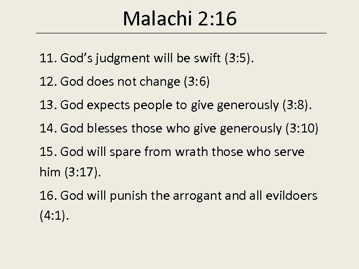 Malachi 2: 16 11. God’s judgment will be swift (3: 5). 12. God does