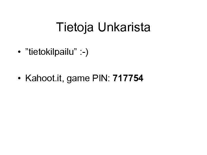 Tietoja Unkarista • ”tietokilpailu” : -) • Kahoot. it, game PIN: 717754 