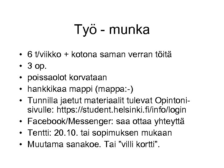 Työ - munka • • • 6 t/viikko + kotona saman verran töitä 3